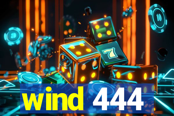 wind 444
